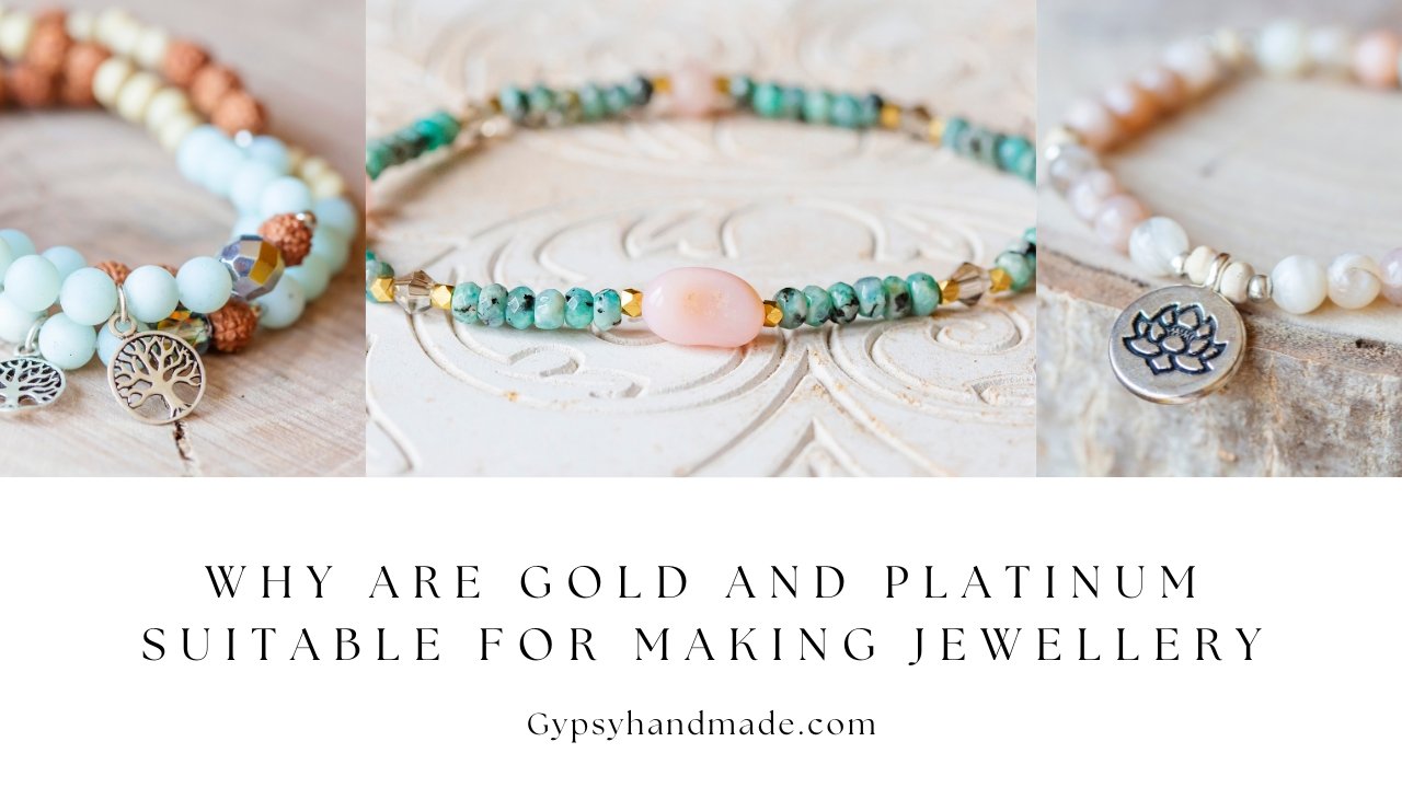Why Are Gold and Platinum Suitable for Making Jewellery